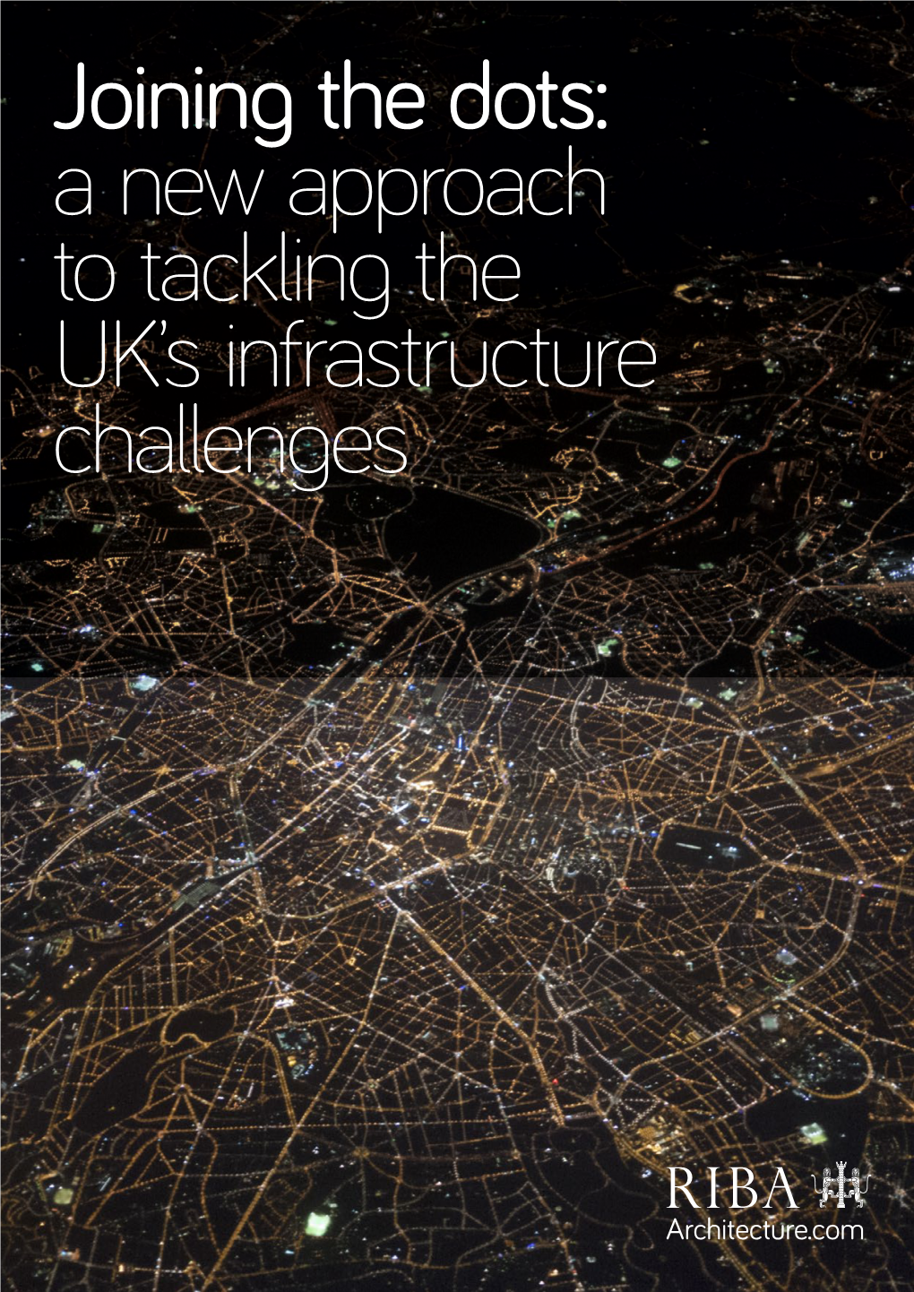 A New Approach to Tackling the UK's Infrastructure Challenges