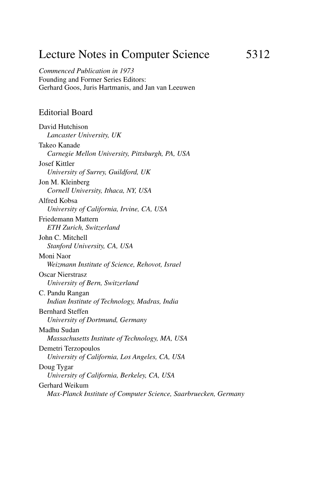 Lecture Notes in Computer Science 5312 Commenced Publication in 1973 Founding and Former Series Editors: Gerhard Goos, Juris Hartmanis, and Jan Van Leeuwen