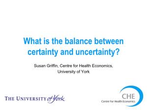 What Is the Balance Between Certainty and Uncertainty?
