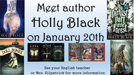 See Your English Teacher Or Mrs. Kilpatrick for More Information Holly Black’S Biography