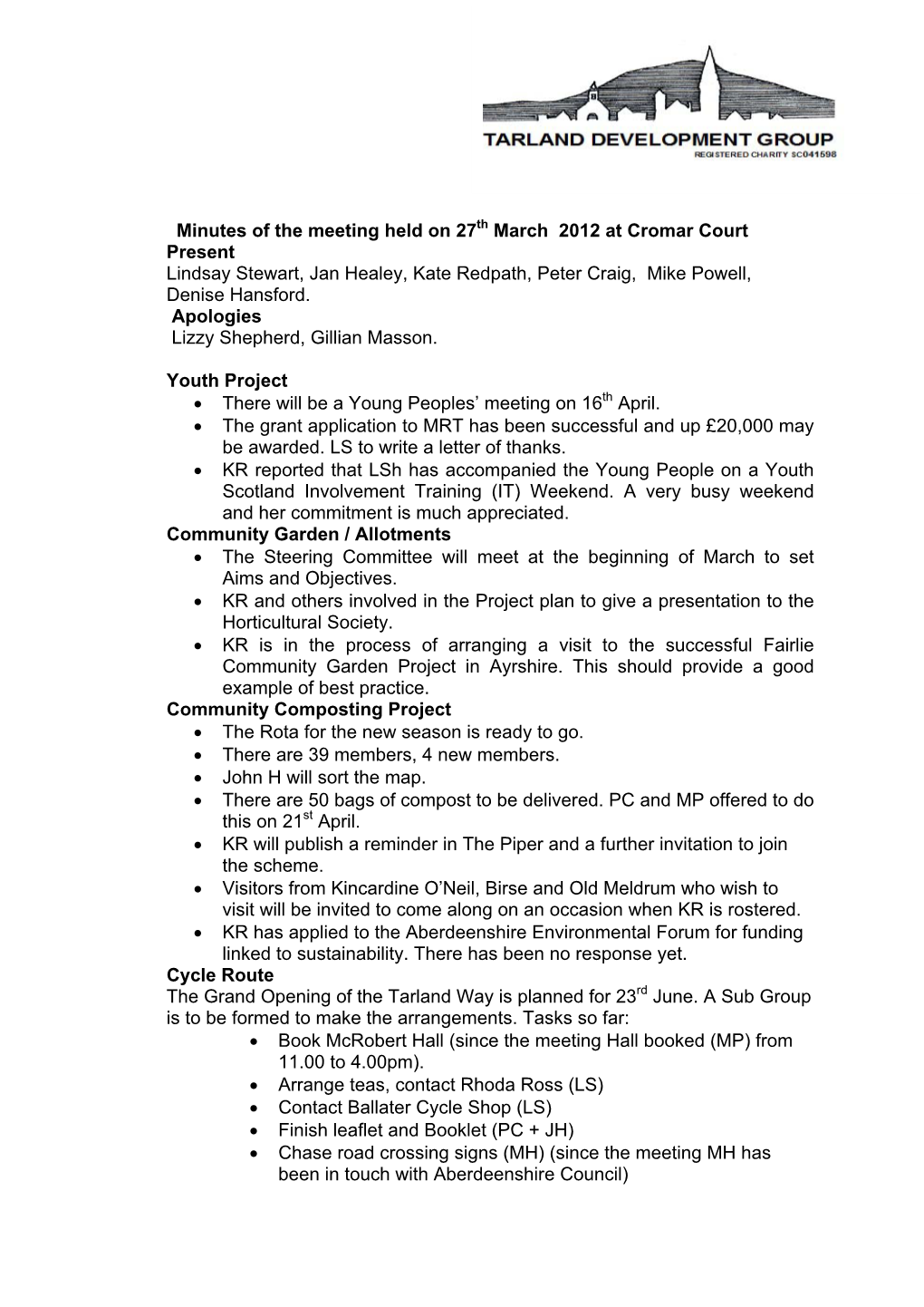 Minutes of the Meeting Held on 27Th March 2012 at Cromar Court Present Lindsay Stewart, Jan Healey, Kate Redpath, Peter Craig, Mike Powell, Denise Hansford