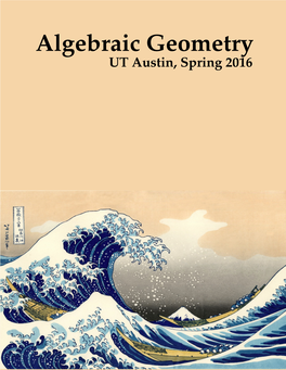Algebraic Geometry UT Austin, Spring 2016 M390C NOTES: ALGEBRAIC GEOMETRY