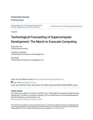 Technological Forecasting of Supercomputer Development: the March to Exascale Computing