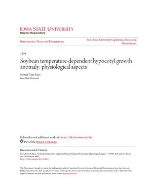 Soybean Temperature-Dependent Hypocotyl Growth Anomaly: Physiological Aspects Robert Dean Keys Iowa State University