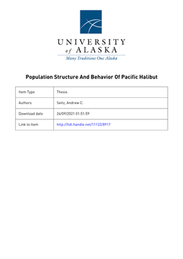 POPULATION STRUCTURE and BEHAVIOR of PACIFIC HALIBUT a THESIS Presented to the Faculty of the University of Alaska Fairbanks In