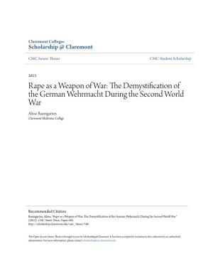 Rape As a Weapon of War: the Ed Mystification of the German Wehrmacht During the Second World War Alisse Baumgarten Claremont Mckenna College