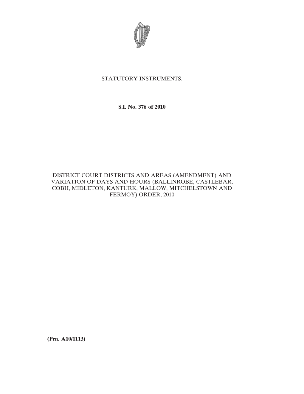 STATUTORY INSTRUMENTS. S.I. No. 376 of 2010 ———————— DISTRICT COURT DISTRICTS and AREAS (AMENDMENT) and VARIATIO