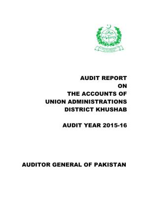 Audit Report on the Accounts of Union Administrations District Khushab Audit Year 2015-16 Auditor General of Pakistan