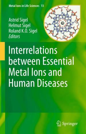 Interrelations Between Essential Metal Ions and Human Diseases Interrelations Between Essential Metal Ions and Human Diseases Metal Ions in Life Sciences Volume 13