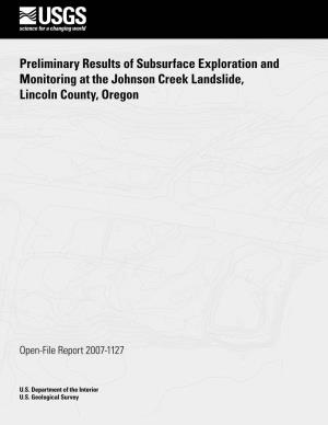 Preliminary Results of Subsurface Exploration and Monitoring at the Johnson Creek Landslide, Lincoln County, Oregon