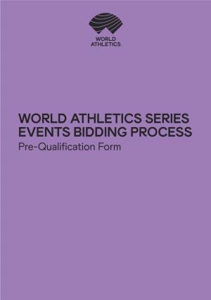 WORLD ATHLETICS SERIES EVENTS BIDDING PROCESS Pre-Qualification Form WE ARE WORLD ATHLETICS
