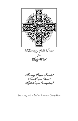 A Liturgy of the Hours for Holy Week Starting with Palm Sunday Compline