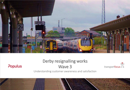 Derby Resignalling Works Wave 3 Understanding Customer Awareness and Satisfaction