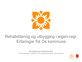 Rehabilitering Og Utbygging I Eigen-Regi. Erfaringar Frå Os Kommune