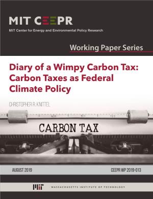 Diary of a Wimpy Carbon Tax: Carbon Taxes As Federal Climate Policy Christopher R