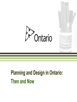 Planning and Design in Ontario: Then and Now Today’S City Is Not an Accident