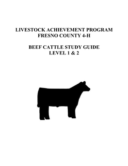 Livestock Achievement Program Fresno County 4-H Beef Cattle Study Guide