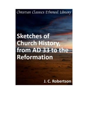 Sketches of Church History, from AD 33 to the Reformation