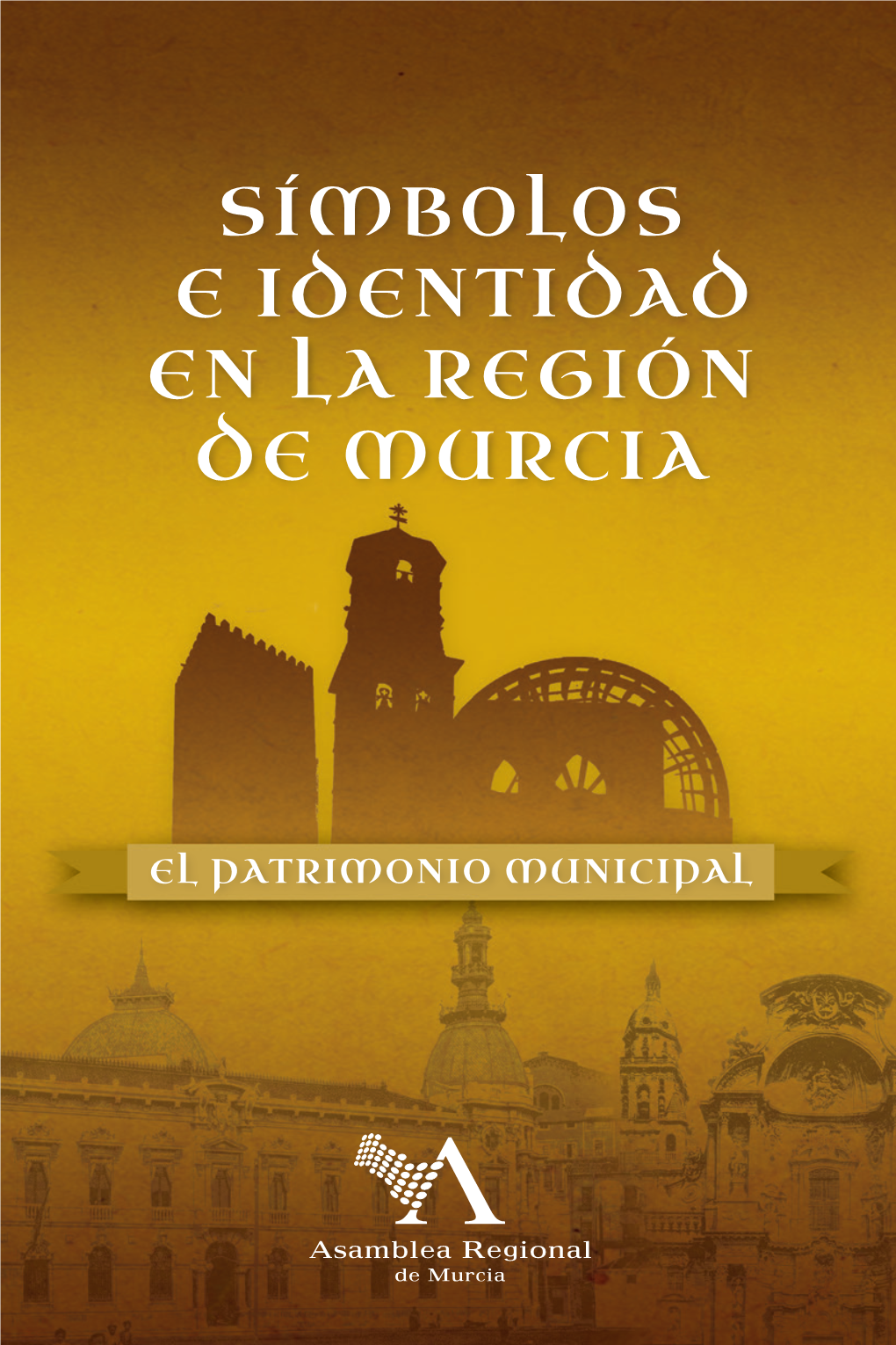 Símbolos E Identidad En La Región De Murcia En La Regiónen La El Patrimonio Municipal Eidentidad De Murcia Símbolos