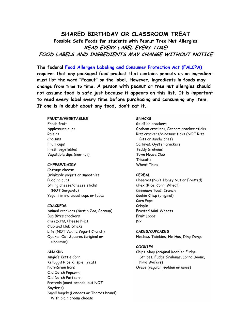 Possible Safe Foods for Students with Peanut Tree Nut Allergies READ EVERY LABEL EVERY TIME! FOOD LABELS and INGREDIENTS MAY CHANGE WITHOUT NOTICE