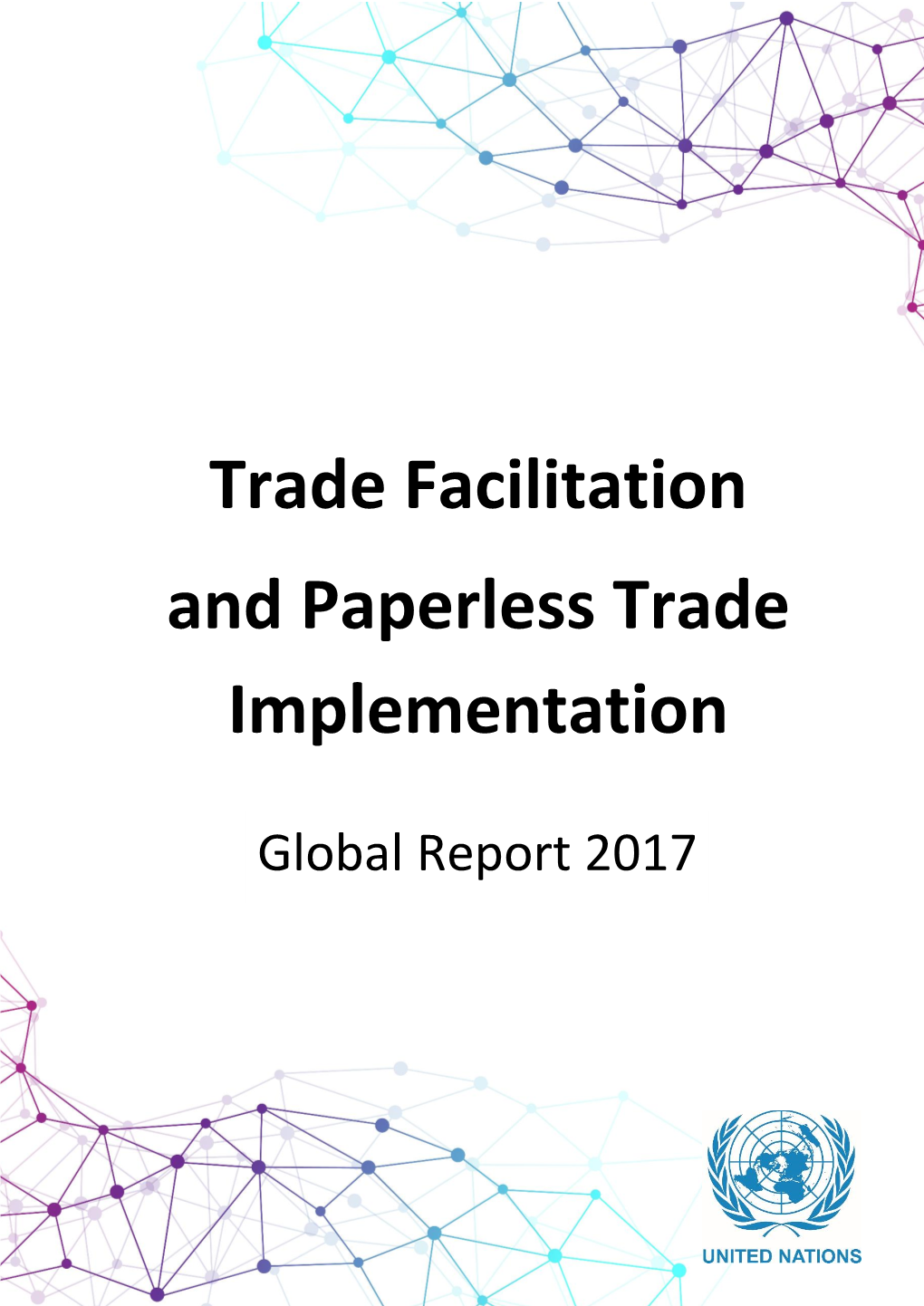 Trade Facilitation and Paperless Trade Implementation, Jointly Carried out in 2017 by the Five United Nations Regional Commissions (Unrcs)