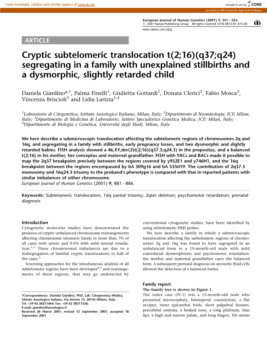 Cryptic Subtelomeric Translocation T(2;16)(Q37;Q24) Segregating in a Family with Unexplained Stillbirths and a Dysmorphic, Slightly Retarded Child