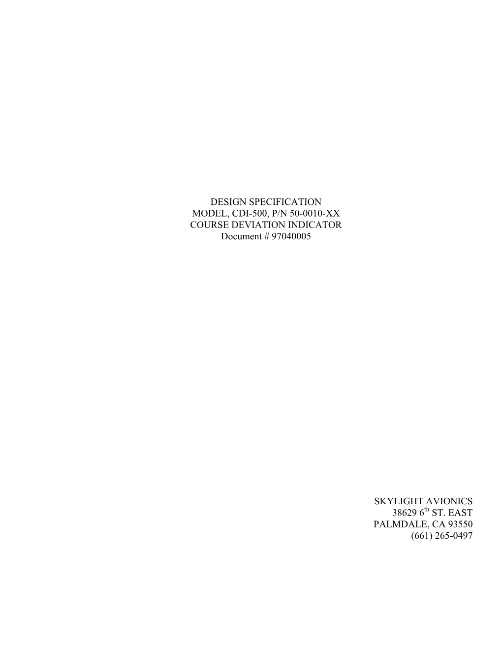 DESIGN SPECIFICATION MODEL, CDI-500, P/N 50-0010-XX COURSE DEVIATION INDICATOR Document # 97040005 SKYLIGHT AVIONICS 38629 6Th S