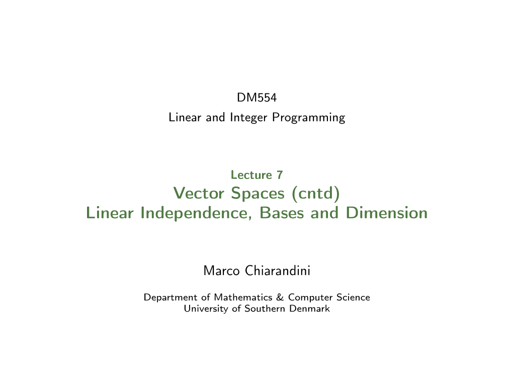 Vector Spaces (Cntd) Linear Independence, Bases and Dimension