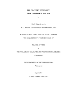 THE CIRCUITRY of MEMORY: TIME and SPACE in MAD MEN by Molly Elizabeth Lewis B.A., Honours, the University of British Columbia, 2