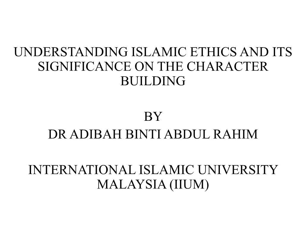 Understanding Islamic Ethics and Its Significance on the Character Building