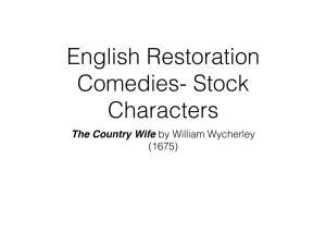 The Country Wife by William Wycherley (1675) English Restoration Comedies- Stock Characters