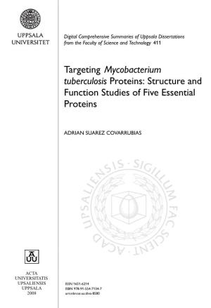 Targeting Mycobacterium Tuberculosis Proteins: Structure and Function Studies of Five Essential Proteins