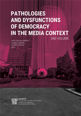 Pathologies and Dysfunctions of Democracy in the Media Context 2Nd Volume João Carlos Correia Anabela Gradim Ricardo Morais (Eds.)