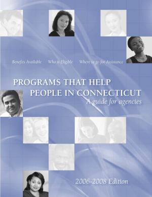 PROGRAMS THAT HELP PEOPLE in CONNECTICUT a Guide for Agencies