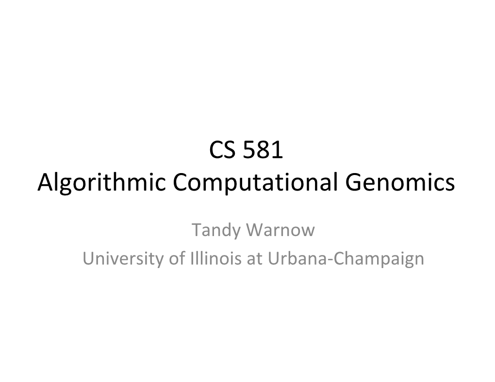 CS 581 Algorithmic Computational Genomics