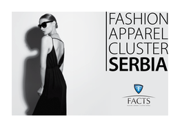 FASHION APPAREL CLUSTER SERBIA Cluster FACTS Was Formally Registered in September 2010 in Belgrade