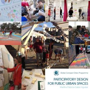 PARTICIPATORY DESIGN for PUBLIC URBAN SPACES Martha Patricia Galán Aguilar © 2015 UN Global-Compact Cities Programme Melbourne, Australia