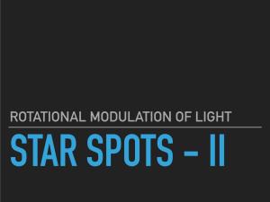 Rotational Modulation of Light Star Spots - Ii Star Spots �2