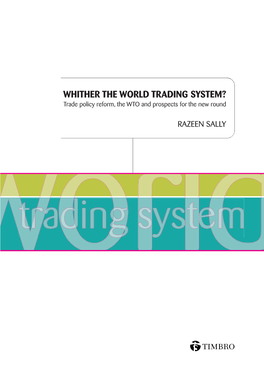 WHITHER the WORLD TRADING SYSTEM? Trade Policy Reform, the WTO and Prospects for the New Round