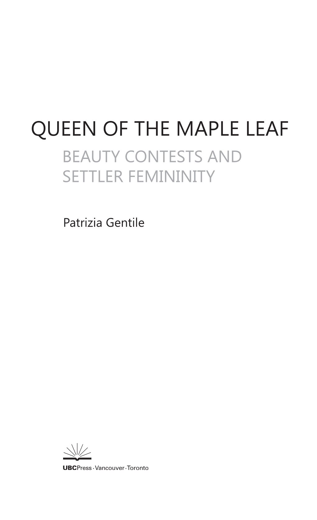 Queen of the Maple Leaf Beauty Contests and Settler Femininity