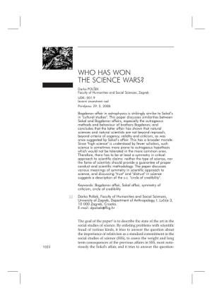 WHO HAS WON the SCIENCE WARS? Darko POLŠEK Faculty of Humanities and Social Sciences, Zagreb UDK: 001.9 Izvorni Znanstveni Rad Primljeno: 29