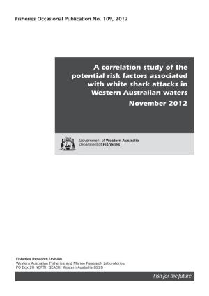A Correlation Study of the Potential Risk Factors Associated with White Shark Attacks in Western Australian Waters November 2012