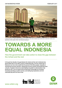 TOWARDS a MORE EQUAL INDONESIA How the Government Can Take Action to Close the Gap Between the Richest and the Rest