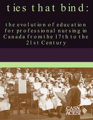 The Evolution of Education for Professional Nursing in Canada from the 17Th to the 21St Century
