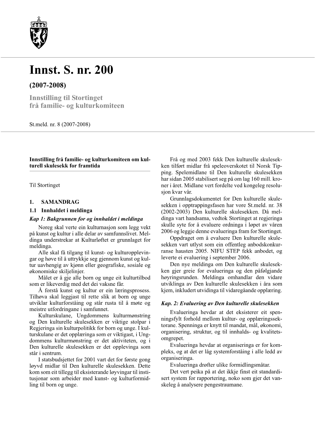 Innst. S. Nr. 200 (2007-2008) Innstilling Til Stortinget Frå Familie- Og Kulturkomiteen