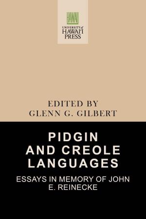 Pidgin and Creole Languages: Essays in Memory of John E. Reinecke