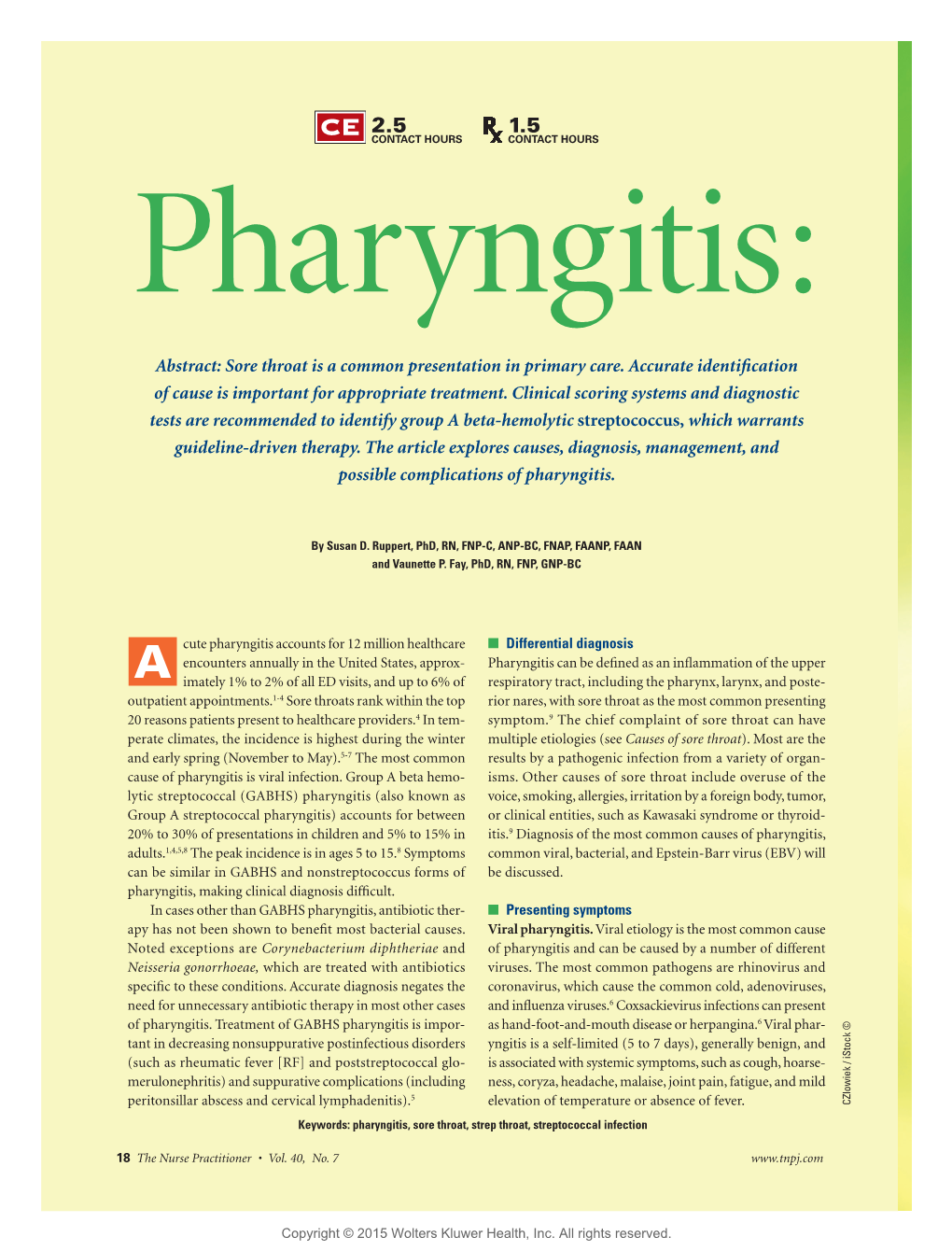 Sore Throat Is a Common Presentation in Primary Care. Accurate Identiﬁ Cation of Cause Is Important for Appropriate Treatment