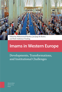 Imams in Western Europe Developments, Transformations, and Institutional Challenges Edited by Mohammed Hashas, Ruiter, De Jan Jaap and Niels Valdemar Vinding