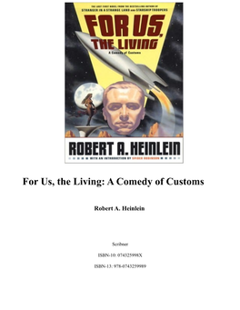 For Us, the Living: a Comedy of Customs Robert A. Heinlein