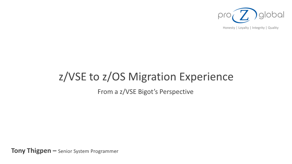 Real World Z/VSE to Z/OS Migration Experience from a Z/VSE Bigot